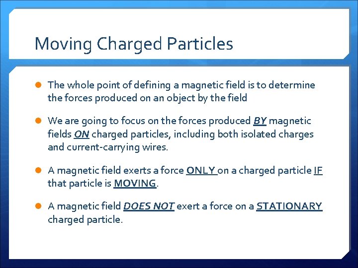 Moving Charged Particles l The whole point of defining a magnetic field is to