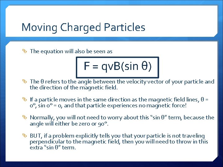 Moving Charged Particles The equation will also be seen as F = qv. B(sin