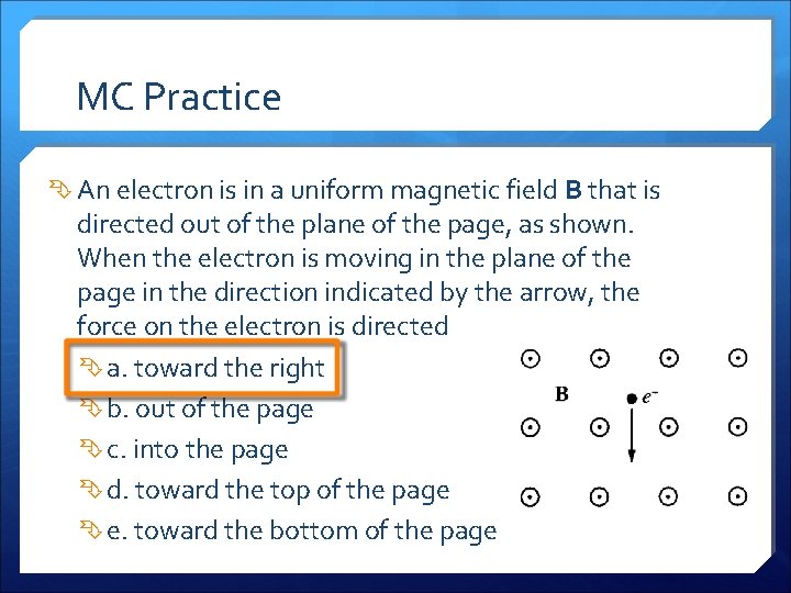 MC Practice An electron is in a uniform magnetic field B that is directed