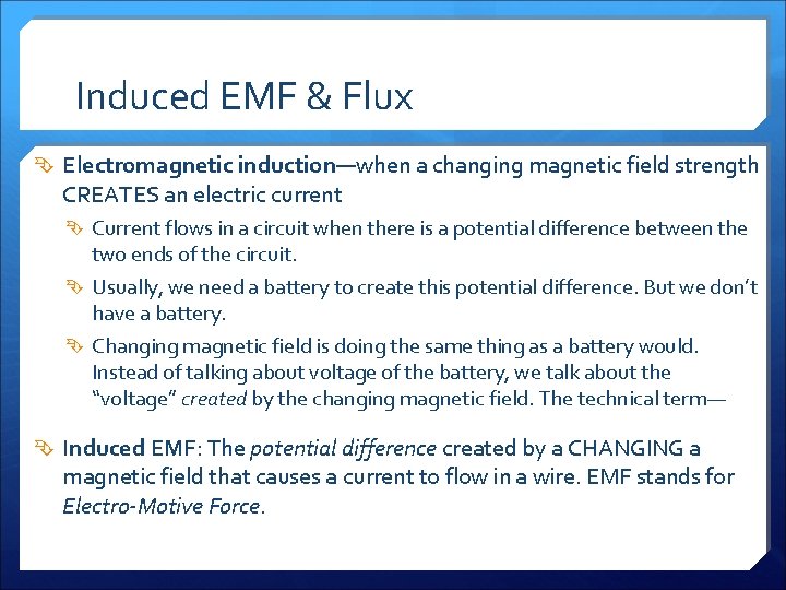 Induced EMF & Flux Electromagnetic induction—when a changing magnetic field strength CREATES an electric
