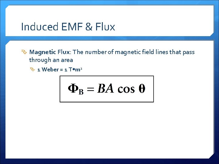 Induced EMF & Flux Magnetic Flux: The number of magnetic field lines that pass