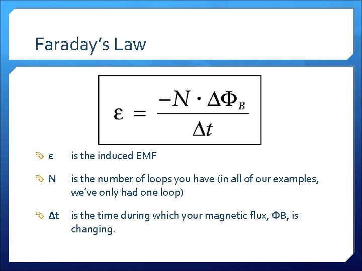 Faraday’s Law ε is the induced EMF N is the number of loops you