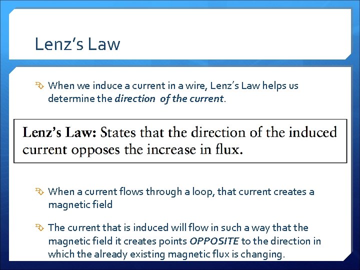 Lenz’s Law When we induce a current in a wire, Lenz’s Law helps us