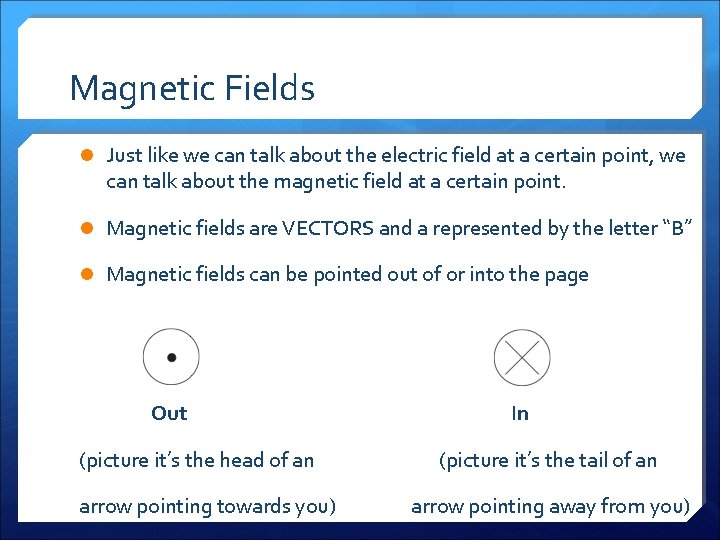 Magnetic Fields l Just like we can talk about the electric field at a