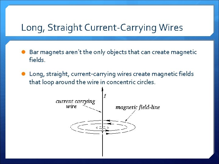 Long, Straight Current-Carrying Wires l Bar magnets aren’t the only objects that can create