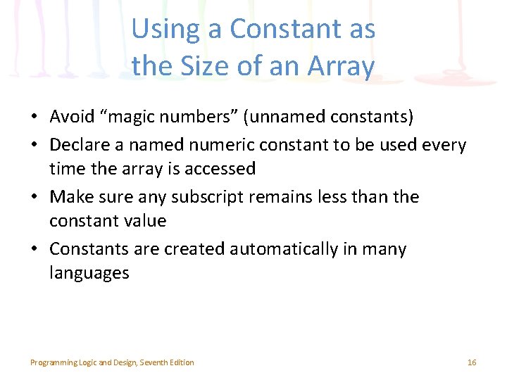 Using a Constant as the Size of an Array • Avoid “magic numbers” (unnamed