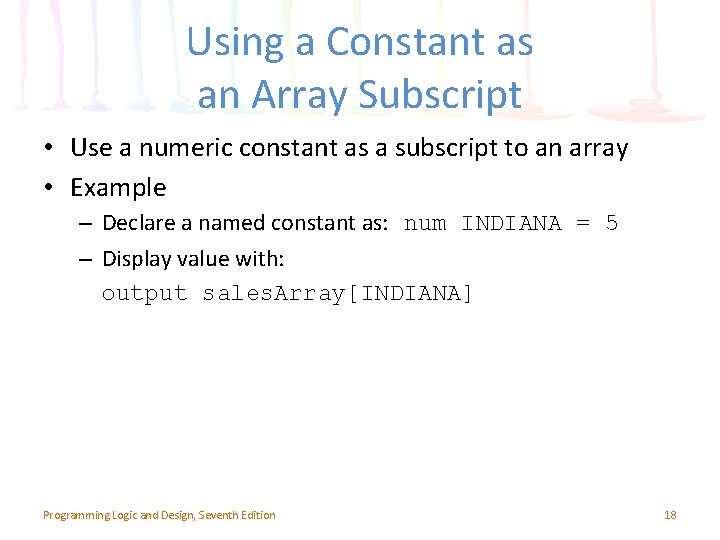 Using a Constant as an Array Subscript • Use a numeric constant as a