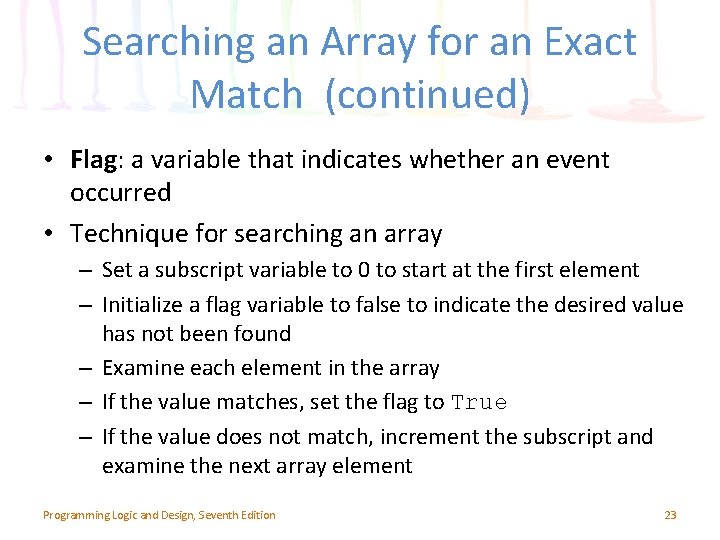 Searching an Array for an Exact Match (continued) • Flag: a variable that indicates