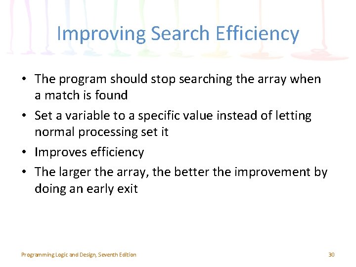 Improving Search Efficiency • The program should stop searching the array when a match