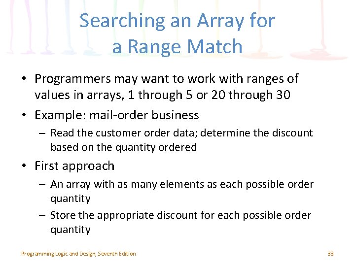 Searching an Array for a Range Match • Programmers may want to work with