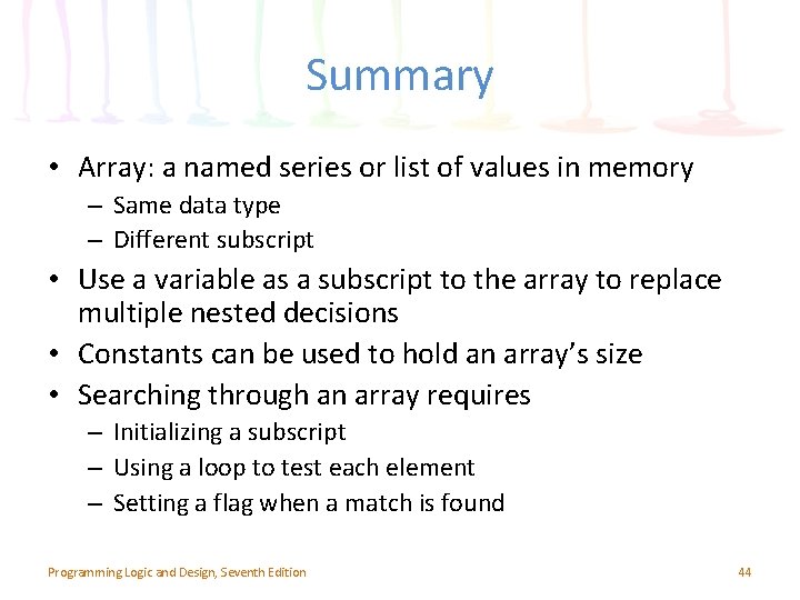 Summary • Array: a named series or list of values in memory – Same