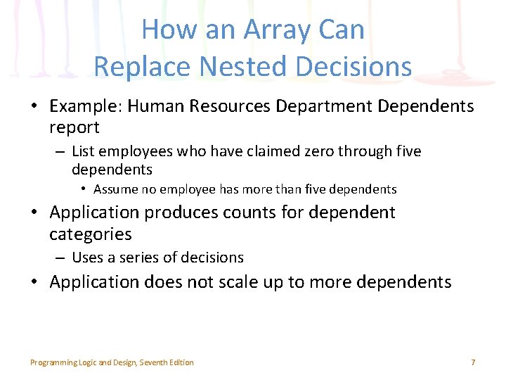 How an Array Can Replace Nested Decisions • Example: Human Resources Department Dependents report