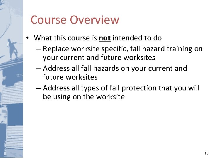 Course Overview • What this course is not intended to do – Replace worksite