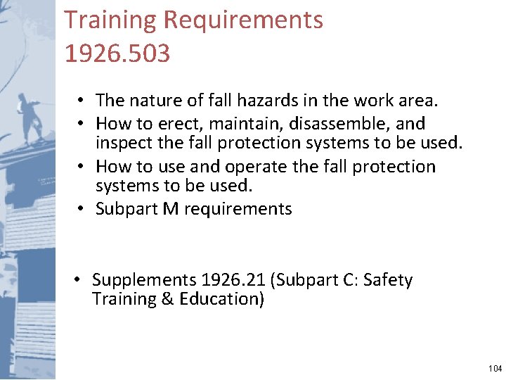 Training Requirements 1926. 503 • The nature of fall hazards in the work area.