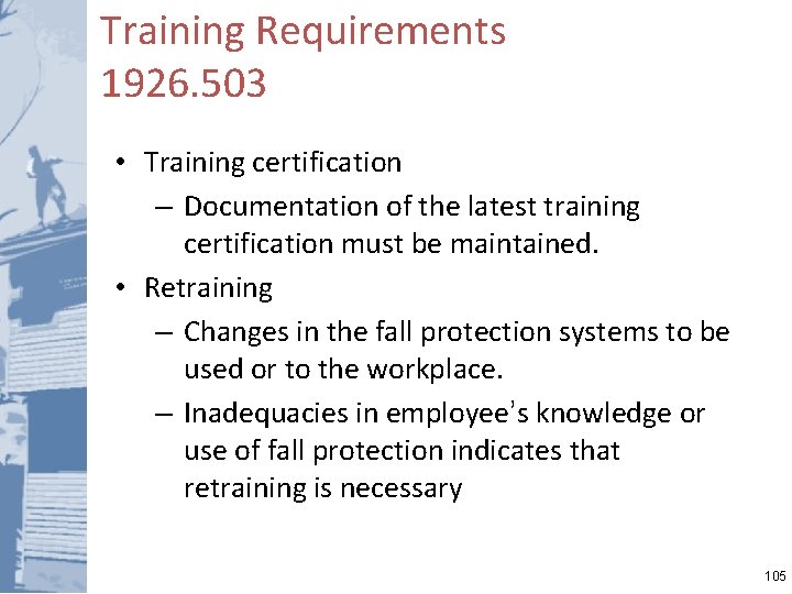 Training Requirements 1926. 503 • Training certification – Documentation of the latest training certification