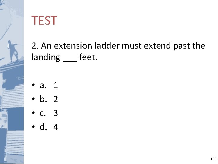 TEST 2. An extension ladder must extend past the landing ___ feet. • •