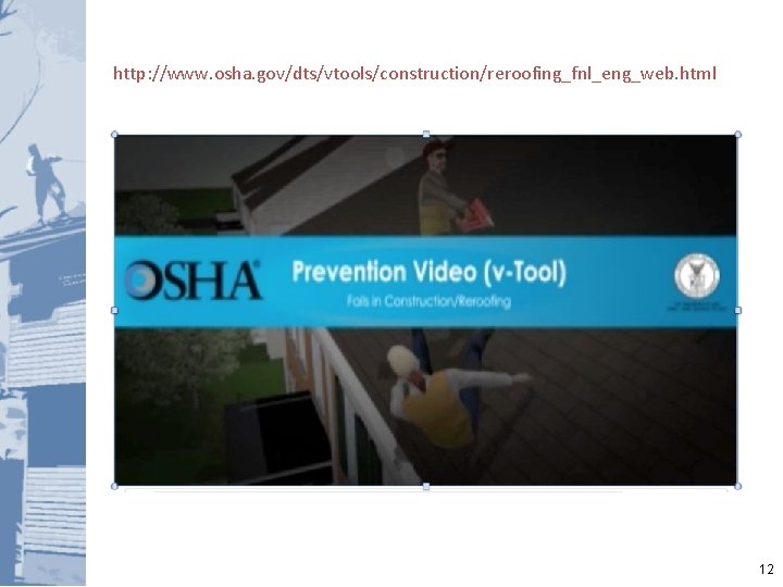 http: //www. osha. gov/dts/vtools/construction/reroofing_fnl_eng_web. html 12 