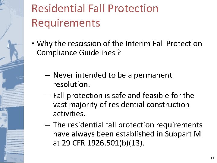 Residential Fall Protection Requirements • Why the rescission of the Interim Fall Protection Compliance