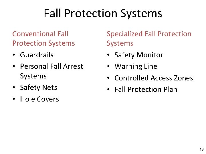 Fall Protection Systems Conventional Fall Protection Systems • Guardrails • Personal Fall Arrest Systems