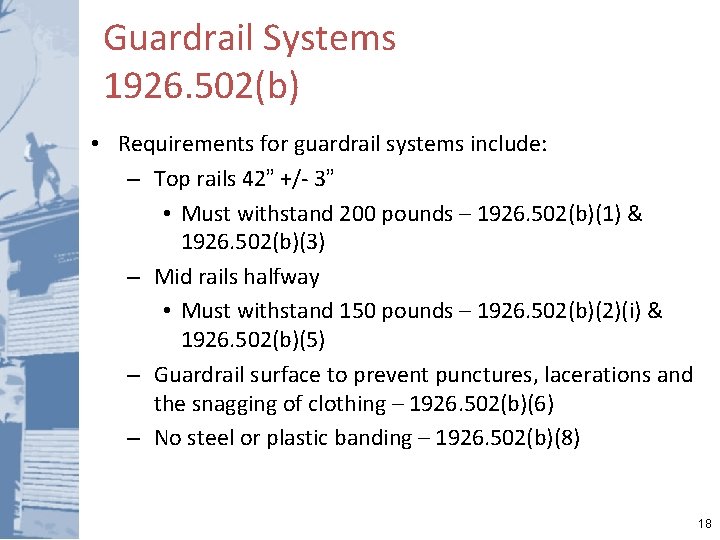 Guardrail Systems 1926. 502(b) • Requirements for guardrail systems include: – Top rails 42”