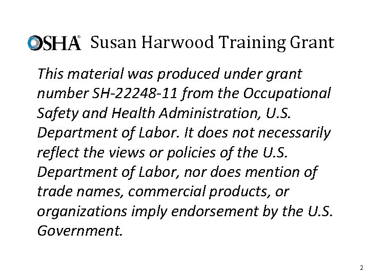 Susan Harwood Training Grant This material was produced under grant number SH-22248 -11 from