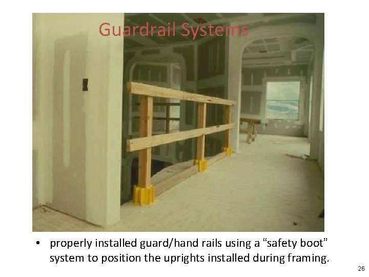 Guardrail Systems • properly installed guard/hand rails using a “safety boot” system to position