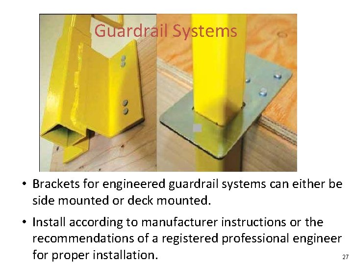 Guardrail Systems • Brackets for engineered guardrail systems can either be side mounted or