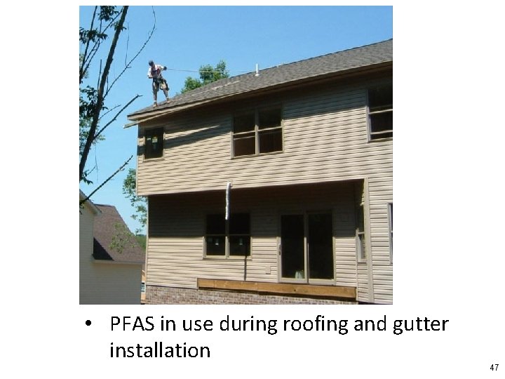  • PFAS in use during roofing and gutter installation 47 