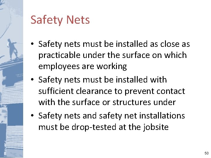 Safety Nets • Safety nets must be installed as close as practicable under the