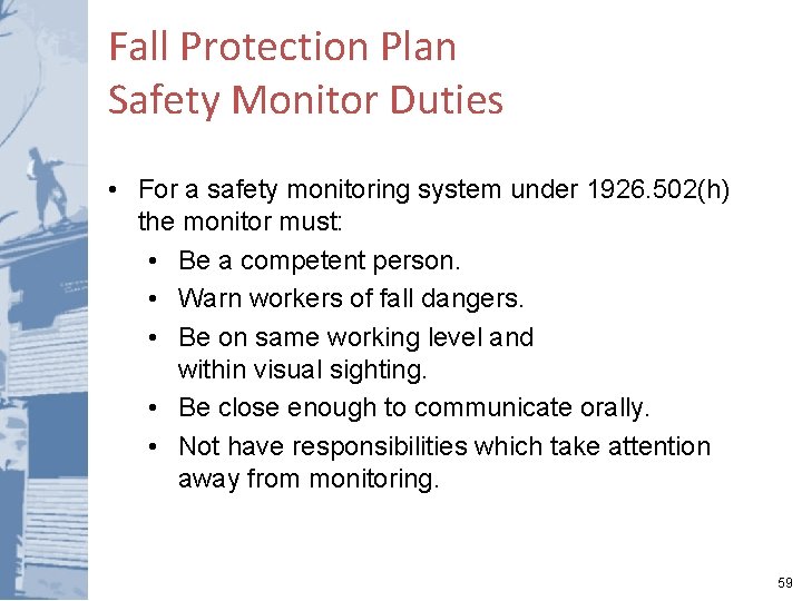 Fall Protection Plan Safety Monitor Duties • For a safety monitoring system under 1926.