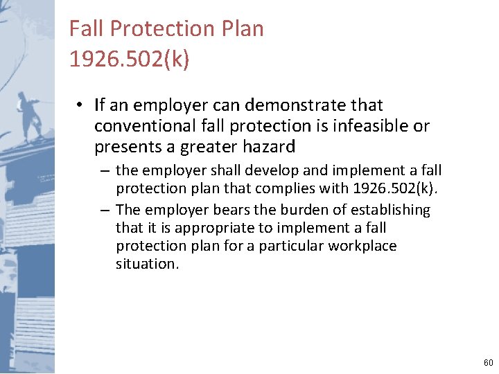 Fall Protection Plan 1926. 502(k) • If an employer can demonstrate that conventional fall