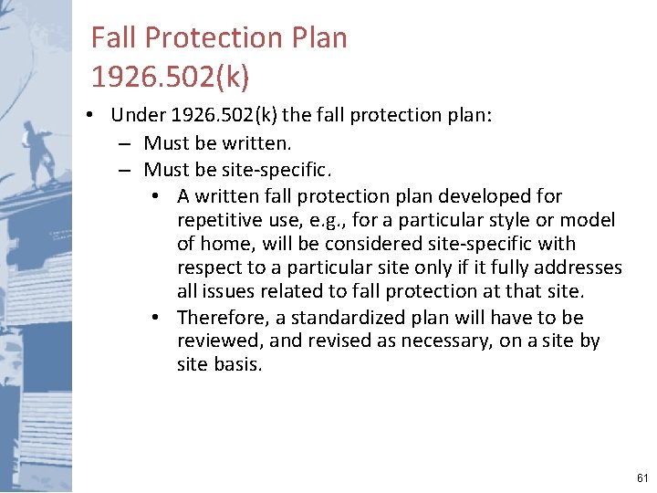 Fall Protection Plan 1926. 502(k) • Under 1926. 502(k) the fall protection plan: –