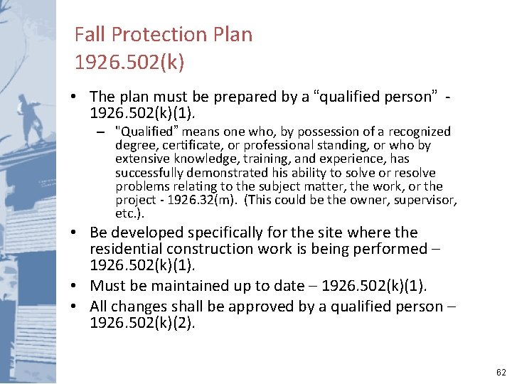 Fall Protection Plan 1926. 502(k) • The plan must be prepared by a “qualified