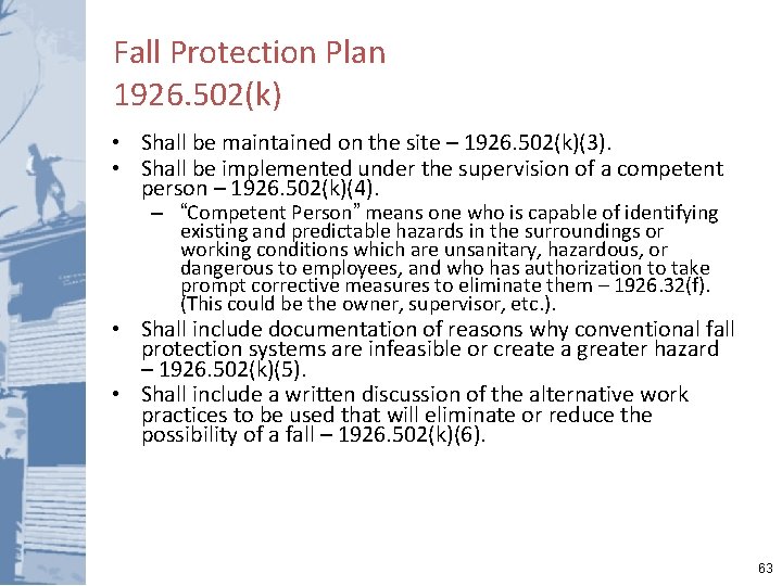 Fall Protection Plan 1926. 502(k) • Shall be maintained on the site – 1926.