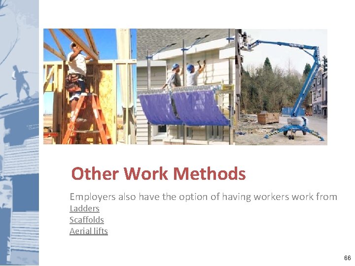 Other Work Methods Employers also have the option of having workers work from Ladders