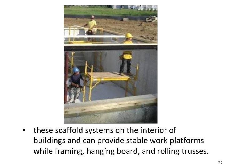  • these scaffold systems on the interior of buildings and can provide stable