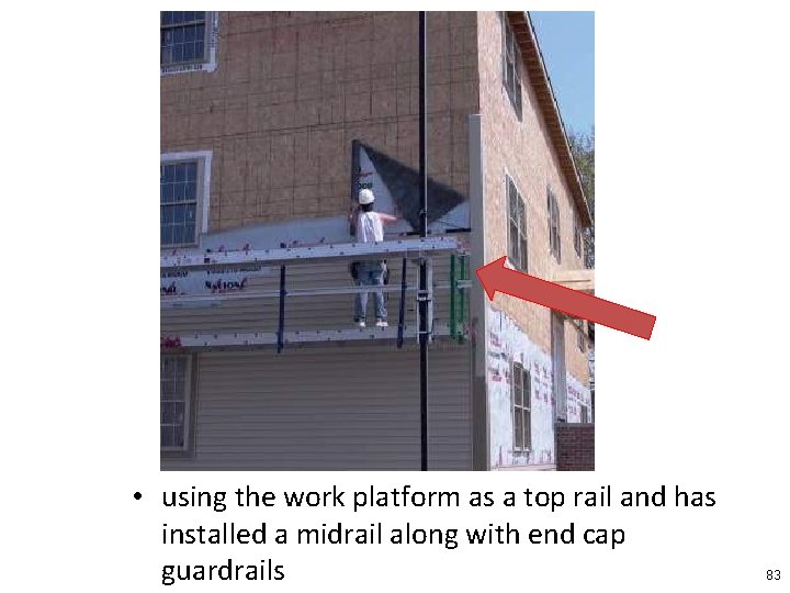  • using the work platform as a top rail and has installed a