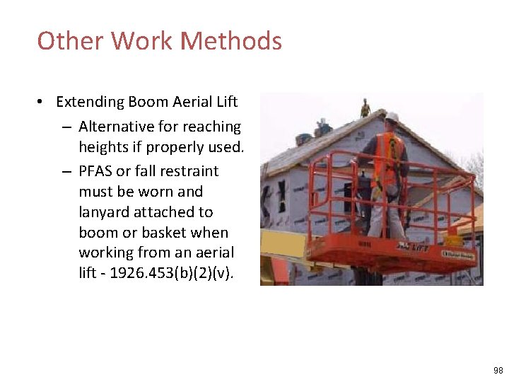 Other Work Methods • Extending Boom Aerial Lift – Alternative for reaching heights if