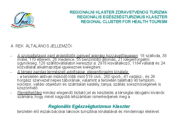 REGIONALNI KLASTER ZDRAVSTVENOG TURIZMA REGIONÁLIS EGÉSZSÉGTURIZMUS KLASZTER REGIONAL CLUSTER FOR HEALTH TOURISM A REK