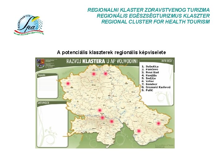 REGIONALNI KLASTER ZDRAVSTVENOG TURIZMA REGIONÁLIS EGÉSZSÉGTURIZMUS KLASZTER REGIONAL CLUSTER FOR HEALTH TOURISM A potenciális