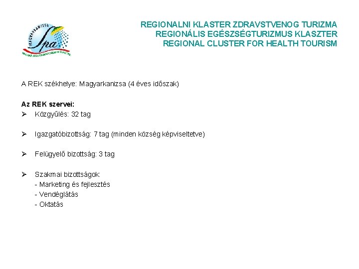 REGIONALNI KLASTER ZDRAVSTVENOG TURIZMA REGIONÁLIS EGÉSZSÉGTURIZMUS KLASZTER REGIONAL CLUSTER FOR HEALTH TOURISM A REK