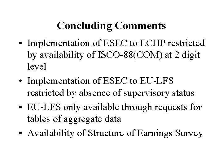 Concluding Comments • Implementation of ESEC to ECHP restricted by availability of ISCO-88(COM) at