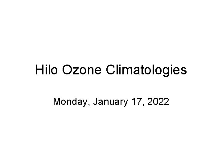 Hilo Ozone Climatologies Monday, January 17, 2022 