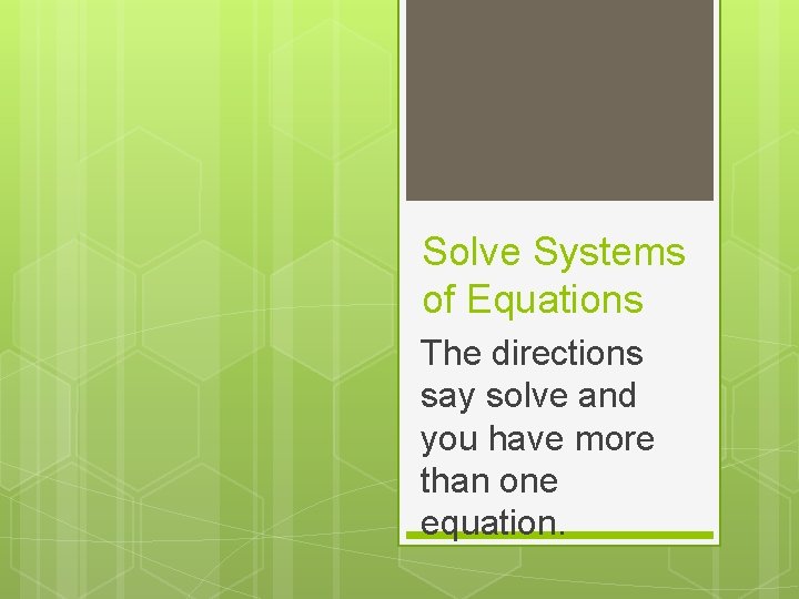 Solve Systems of Equations The directions say solve and you have more than one