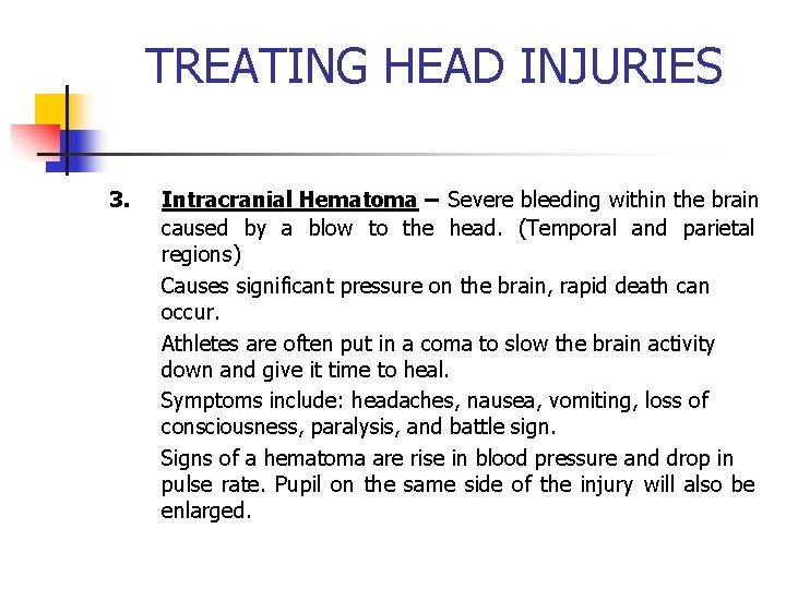 TREATING HEAD INJURIES 3. Intracranial Hematoma – Severe bleeding within the brain caused by