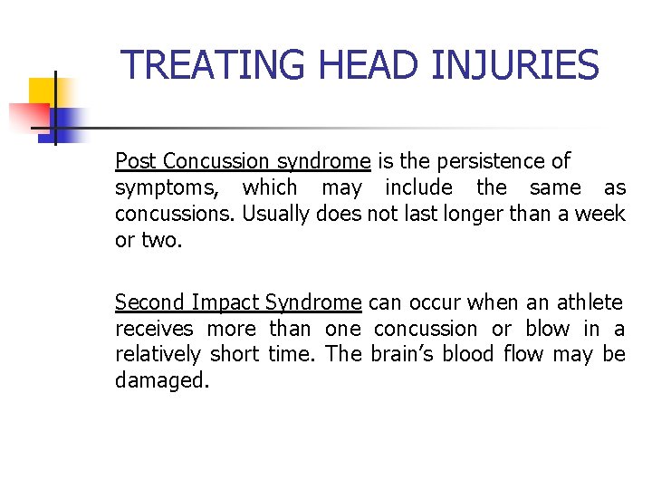 TREATING HEAD INJURIES Post Concussion syndrome is the persistence of symptoms, which may include