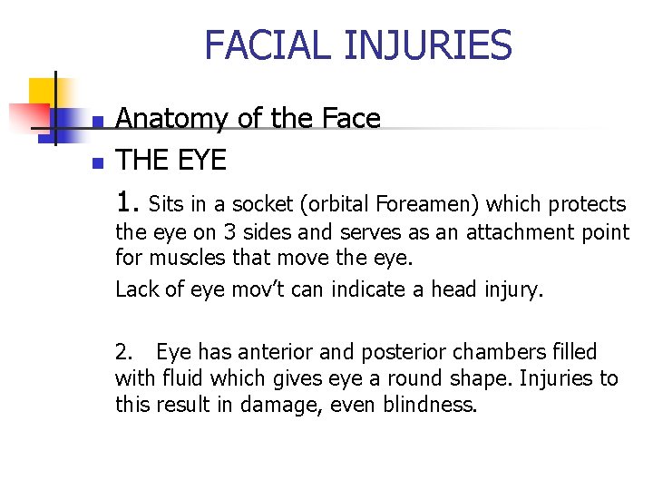 FACIAL INJURIES n n Anatomy of the Face THE EYE 1. Sits in a