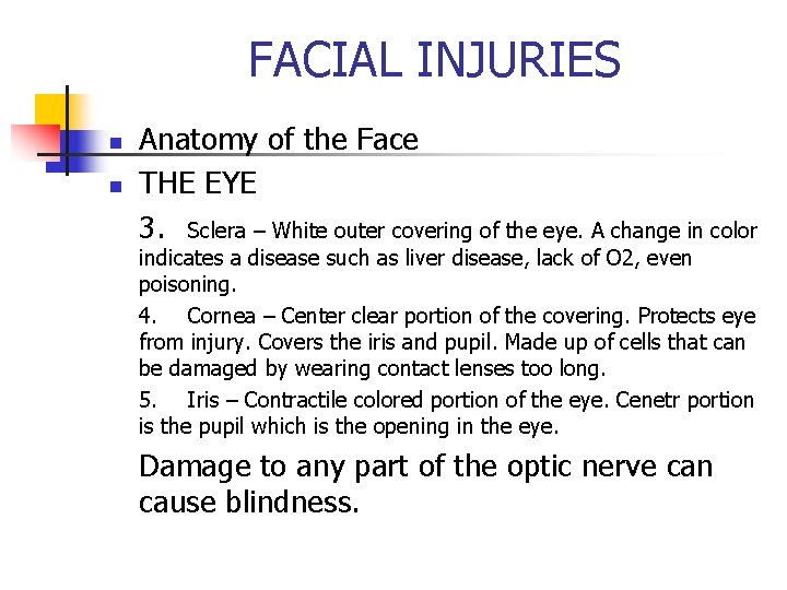 FACIAL INJURIES n n Anatomy of the Face THE EYE 3. Sclera – White
