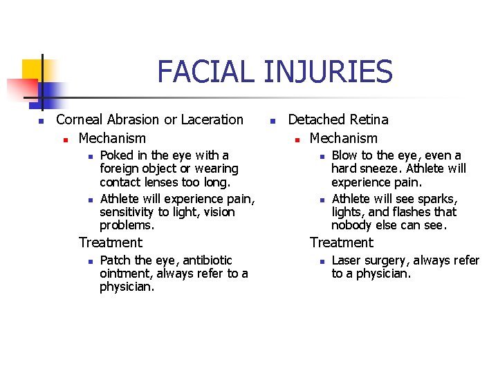 FACIAL INJURIES n Corneal Abrasion or Laceration n Mechanism n n Poked in the