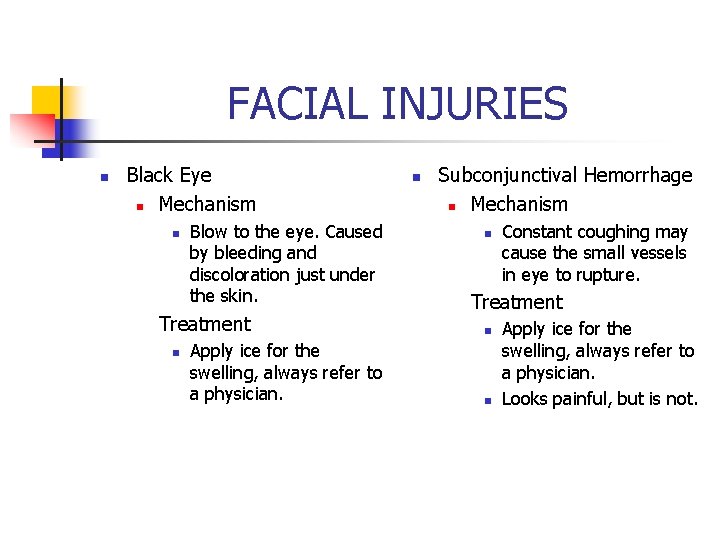 FACIAL INJURIES n Black Eye n Mechanism n Blow to the eye. Caused by